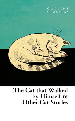 The Cat that Walked by Himself and Other Cat Stories - Collins Classics (Paperback)