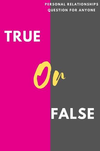 True or Fales Love&Romance Relationships: Funny Testing Question for Anyone Women Men LGBTQ+ (Paperback)