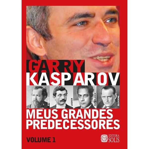 Meus Grandes Predecessores volume 1 Garry Kasparov