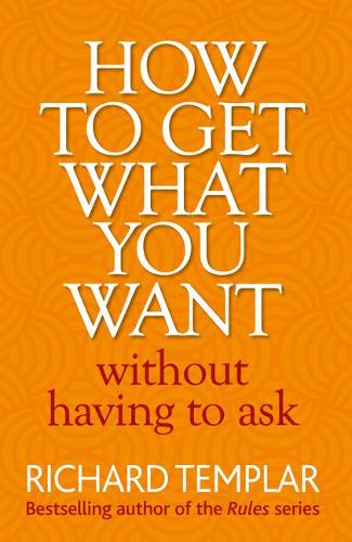How to Get What You Want Without Having To Ask (Paperback)