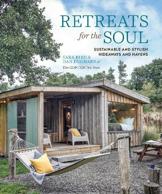 Retreats for the Soul: Sustainable and Stylish Hideaways and Havens (Hardback)
