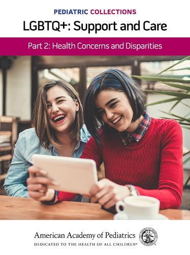 Pediatric Collections: LGBTQ : Support and Care Part 2: Health Concerns and Disparities - Pediatric Collections (Paperback)