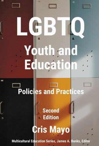 LGBTQ Youth and Education: Policies and Practices - Multicultural Education Series (Paperback)