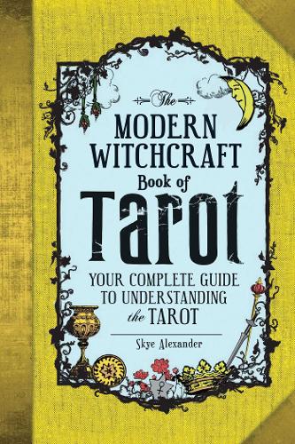 The Modern Witchcraft Book of Tarot: Your Complete Guide to Understanding the Tarot - Modern Witchcraft Magic, Spells, Rituals (Hardback)