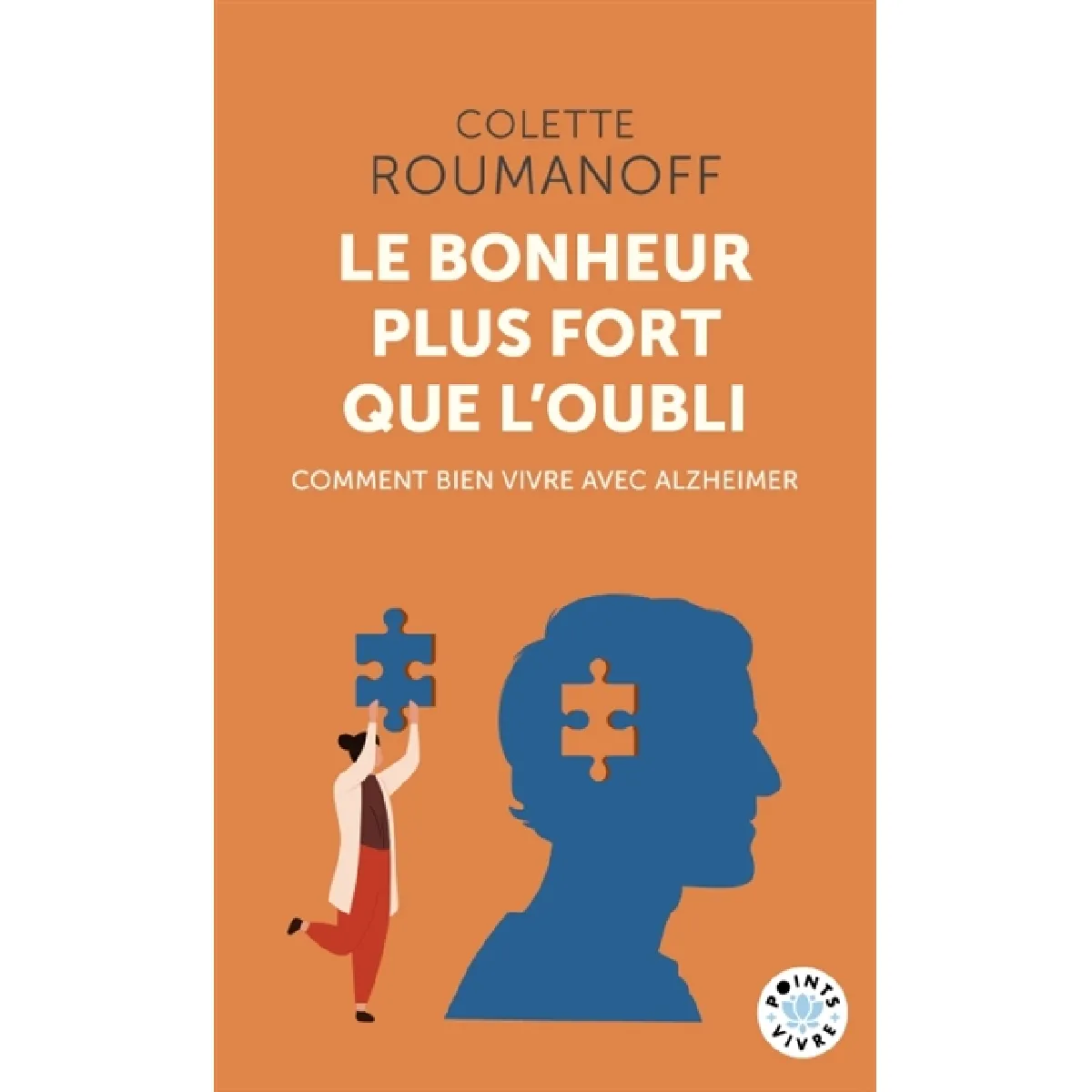 Le bonheur plus fort que l'oubli : comment bien vivre avec Alzheimer