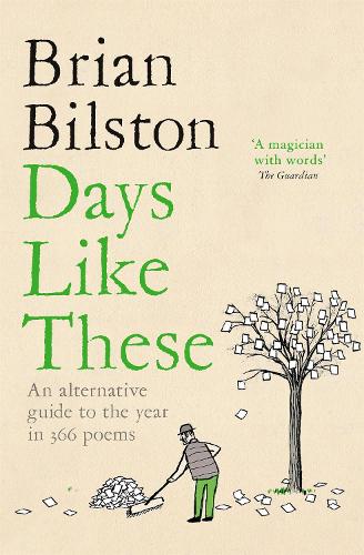 Days Like These: An Alternative Guide to the Year in 366 Poems (Paperback)