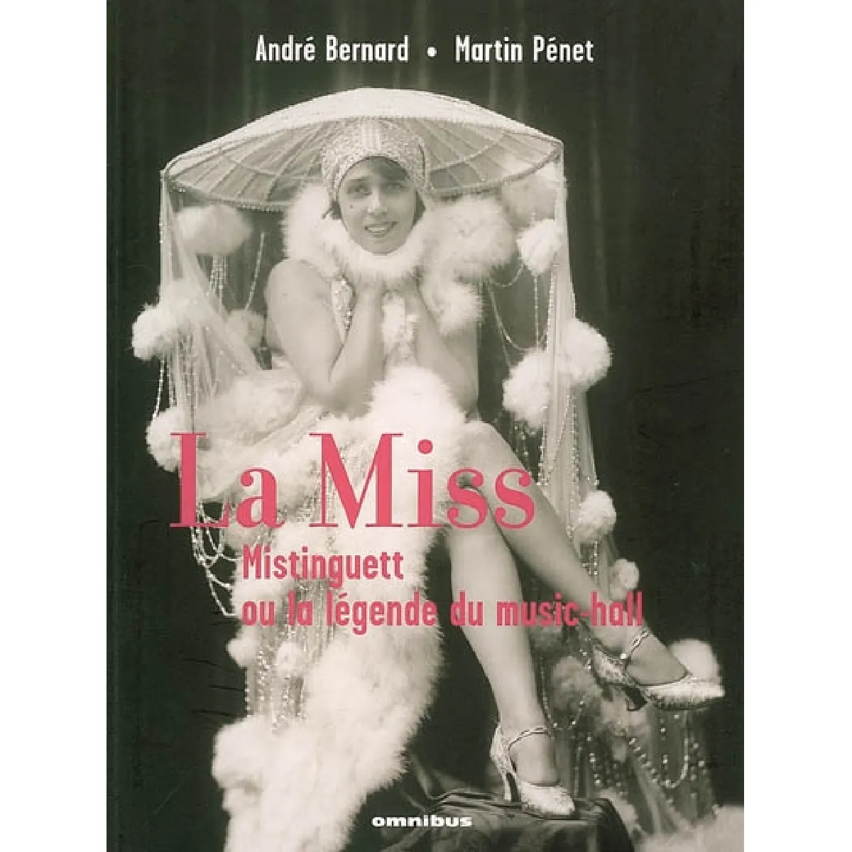 La Miss : Mistinguett ou La légende du music-hall · Occasion