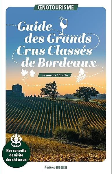 SUD OUEST - GUIDE DES GRANDS CRUS CLASSES DE BORDEAUX