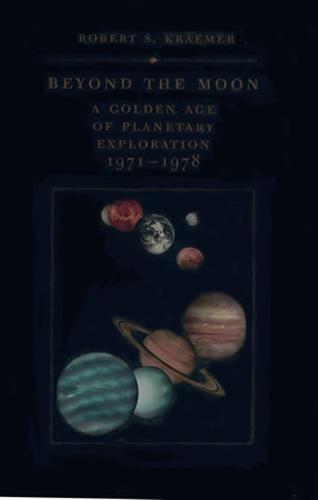 Beyond the Moon: A Golden Age of Planetary Exploration, 1971-1978 - Smithsonian History of Aviation and Spaceflight Series (Hardback)
