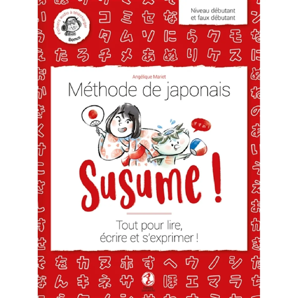 Susume ! : méthode de japonais : tout pour lire, écrire et s'exprimer ! · Occasion