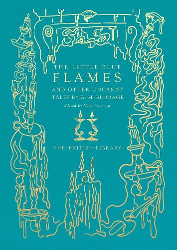 The Little Blue Flames and Other Uncanny Tales by A. M. Burrage (Hardback)