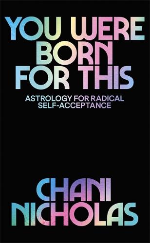 You Were Born For This: Astrology for Radical Self-Acceptance (Paperback)