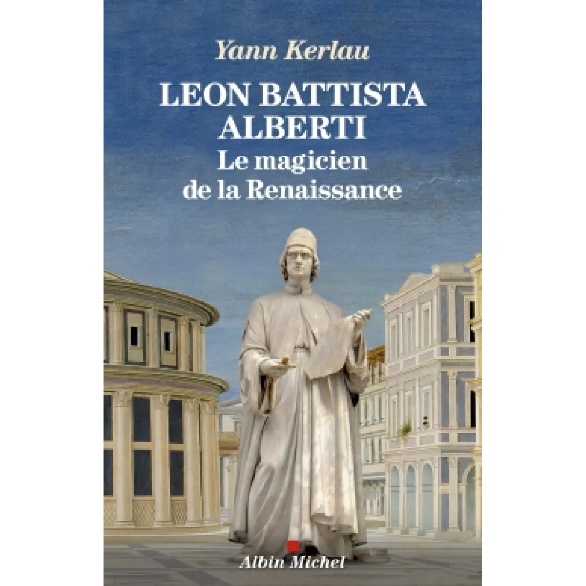 Leon Battista Alberti : le magicien de la Renaissance · Occasion