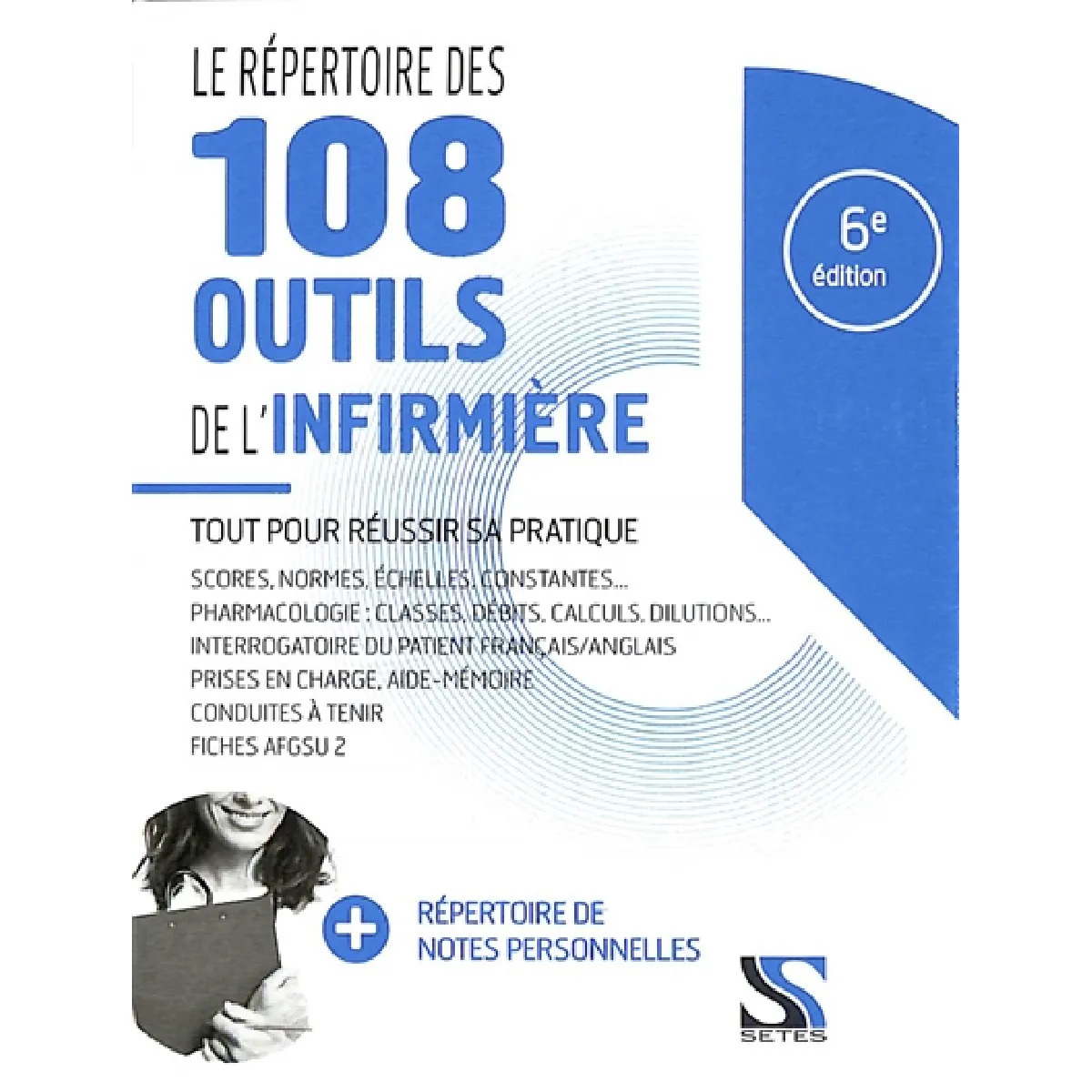 Le répertoire des 108 outils de l'infirmière : tout pour réussir sa pratique