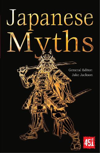 Japanese Myths - The World's Greatest Myths and Legends (Paperback)
