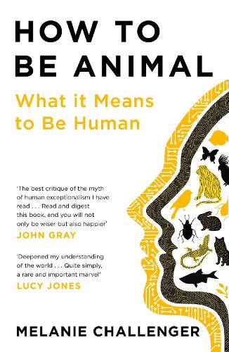 How to Be Animal: What it Means to Be Human (Paperback)