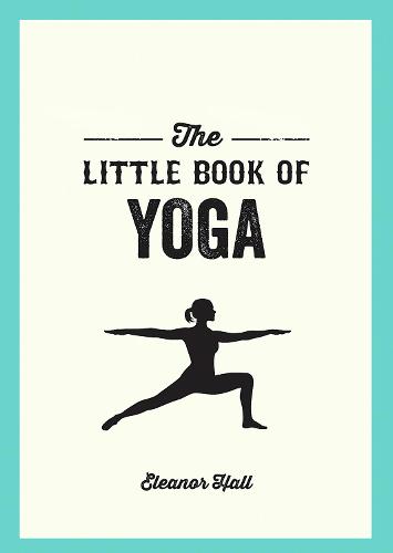 The Little Book of Yoga: Illustrated Poses to Strengthen Your Body, De-Stress and Improve Your Health (Paperback)