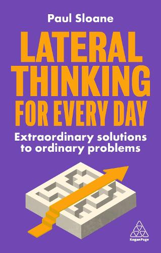 Lateral Thinking for Every Day: Extraordinary Solutions to Ordinary Problems (Paperback)