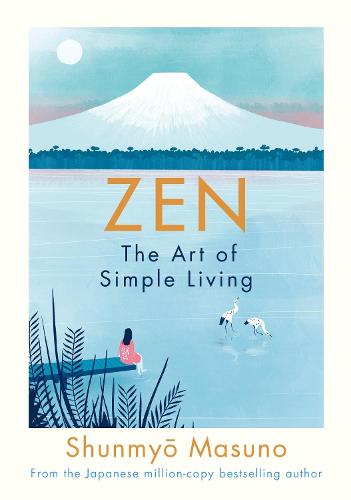 Zen: The Art of Simple Living (Hardback)