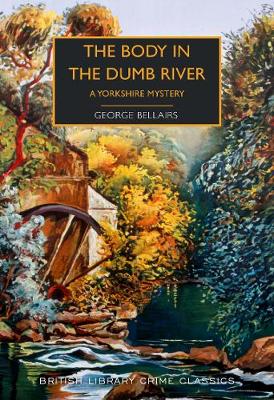 The Body in the Dumb River: A Yorkshire Mystery - British Library Crime Classics (Paperback)