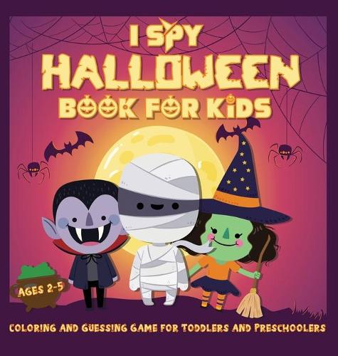 I Spy Halloween Book for Kids Ages 2-5: A Fun Activity Coloring and Guessing Game for Kids, Toddlers and Preschoolers (Halloween Picture Puzzle Book) (Hardback)