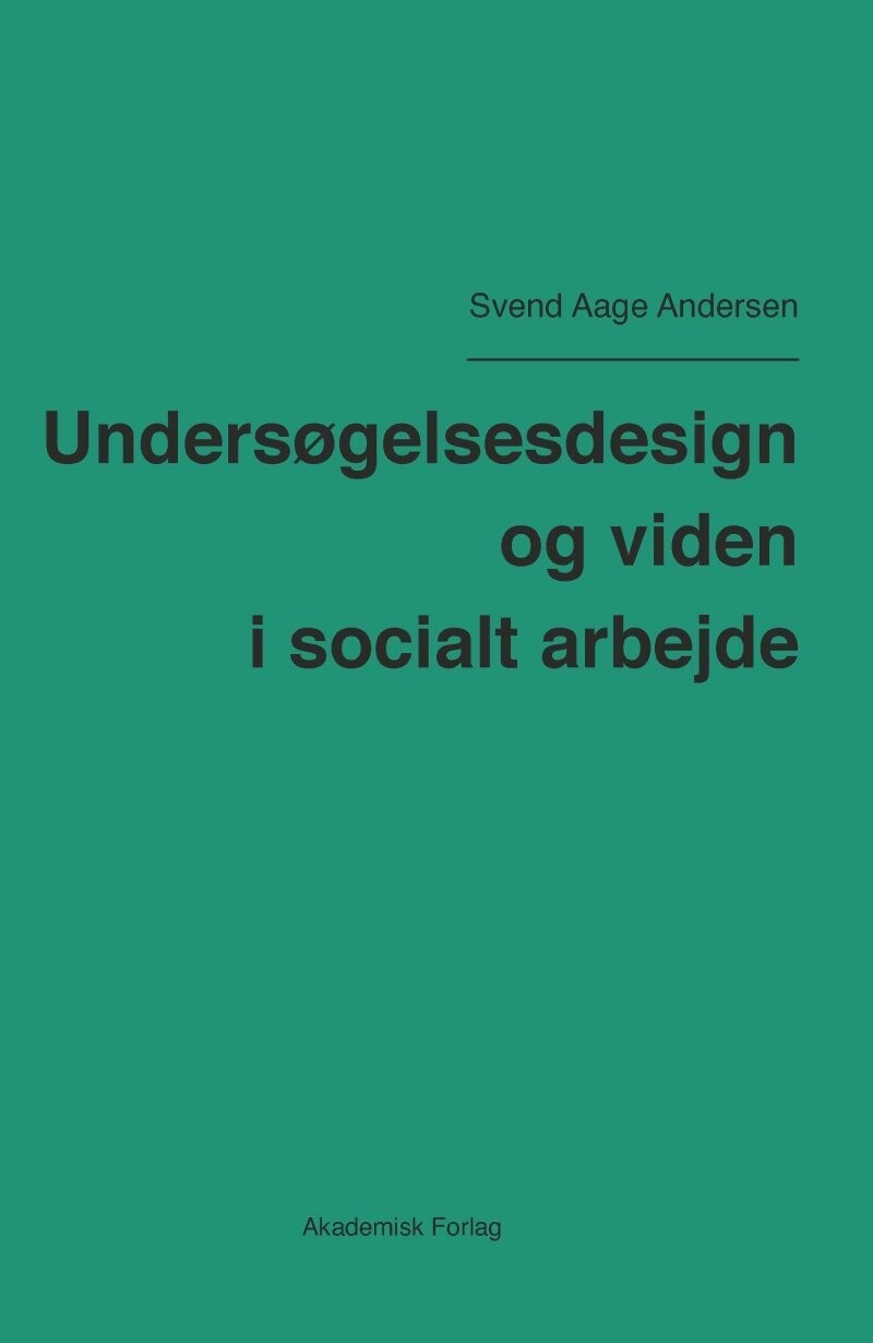 Undersøgelsesdesign Og Viden I Socialt Arbejde - Svend Aage Andersen - Bog