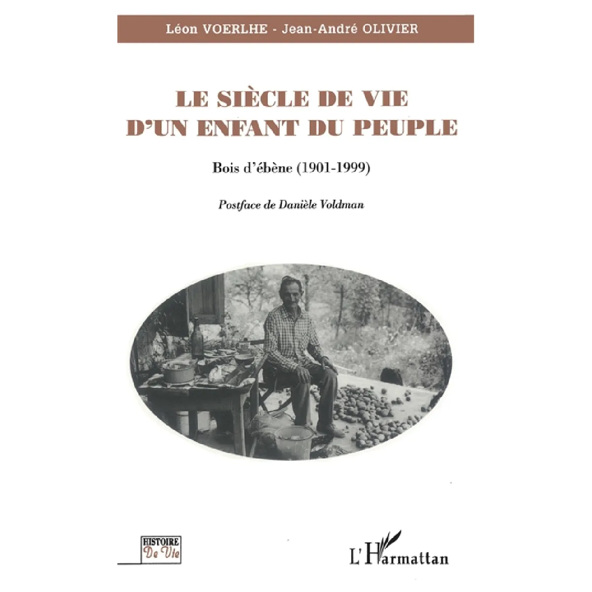 Le siècle de vie d'un enfant du peuple : Bois d'ébène (1901-1999) · Occasion
