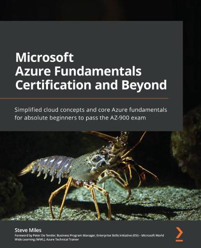 Microsoft Azure Fundamentals Certification and Beyond: Simplified cloud concepts and core Azure fundamentals for absolute beginners to pass the AZ-900 exam (Paperback)