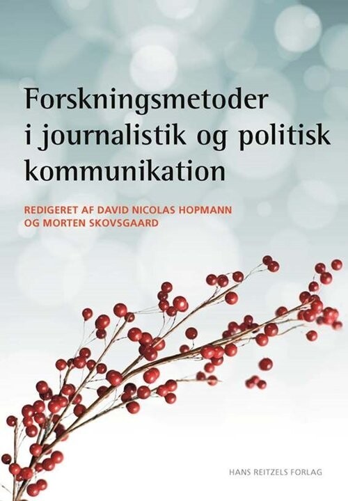 Forskningsmetoder I Journalistik Og Politisk Kommunikation - Christian Elmelund-Præstekær - Bog