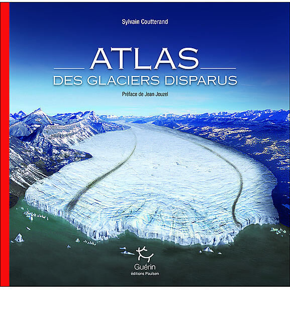 GUERIN - ATLAS DES GLACIERS DISPARUS