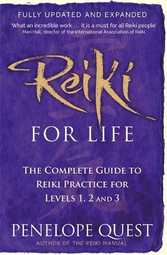 Reiki For Life: The complete guide to reiki practice for levels 1, 2 & 3 (Paperback)