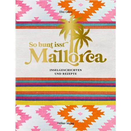 Hölker Verlag So bunt isst Mallorca - Inselgeschichten und Rezepte
