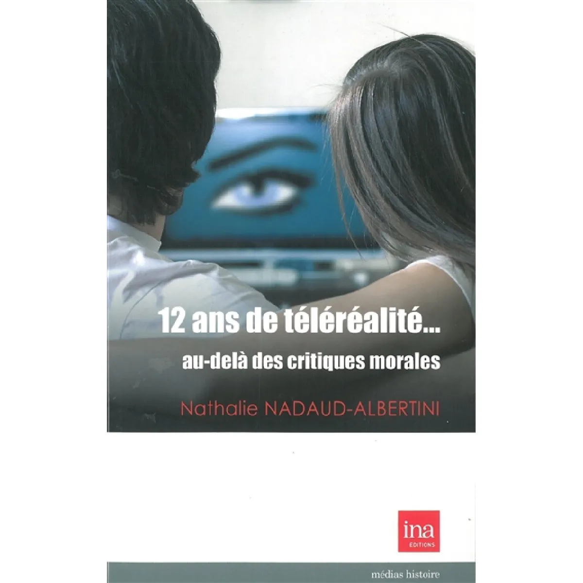 12 ans de téléréalité... au-delà des critiques morales · Occasion