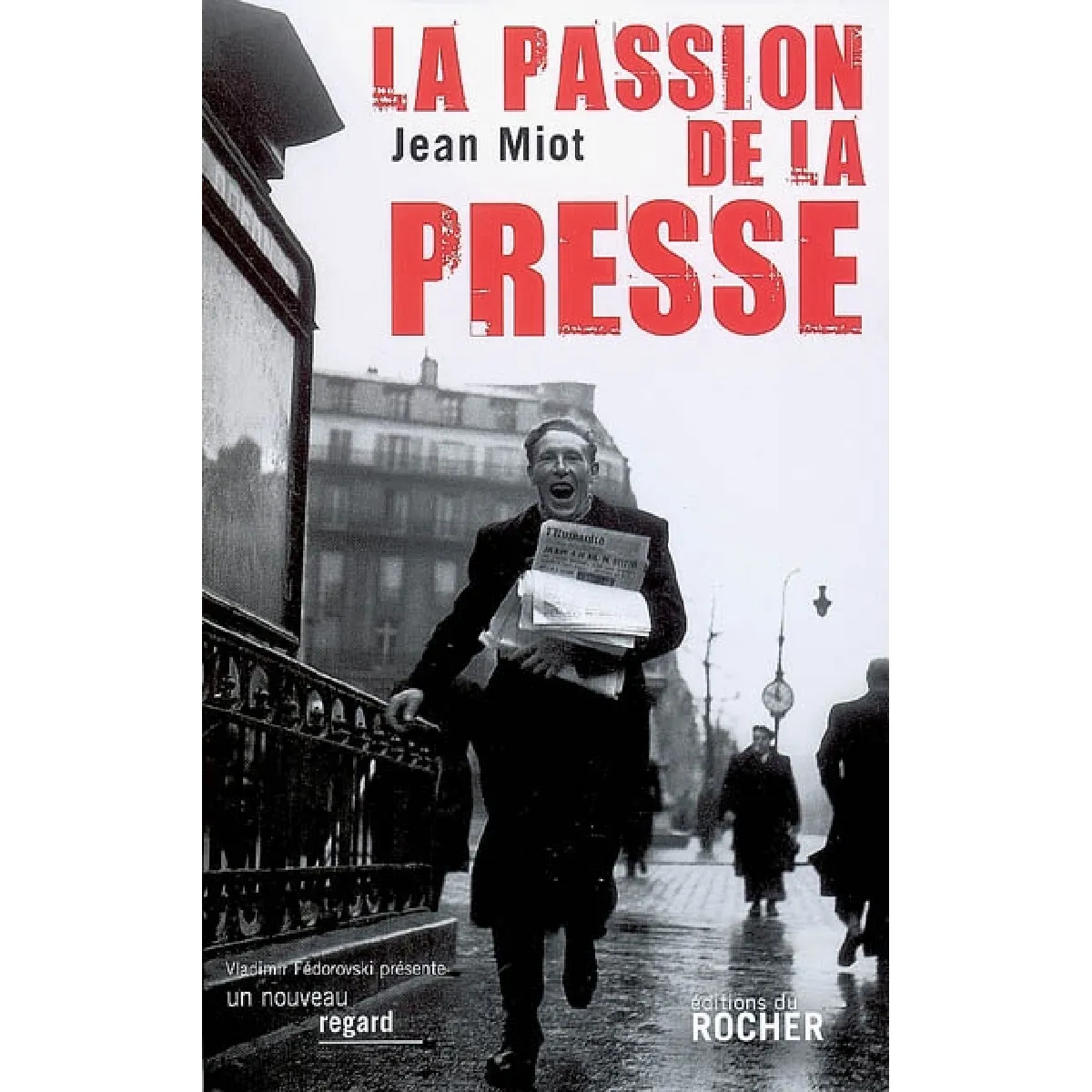 La passion de la presse : de la Gazette de Renaudot au journal en ligne · Occasion