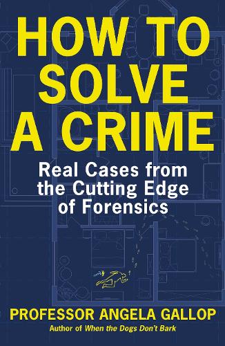 How to Solve a Crime: Stories from the Cutting Edge of Forensics (Paperback)