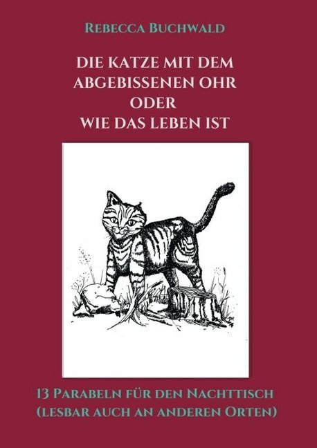 Die Katze mit dem abgebissenen Ohr oder wie das Leben ist