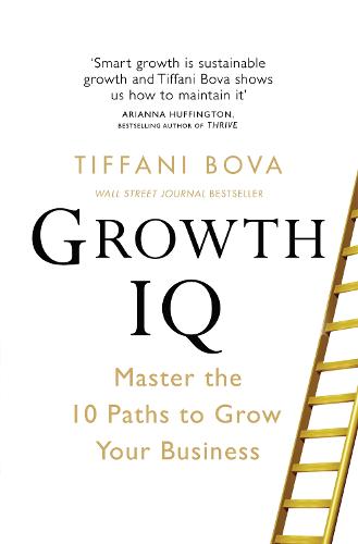 Growth IQ: Master the 10 Paths to Grow Your Business (Paperback)