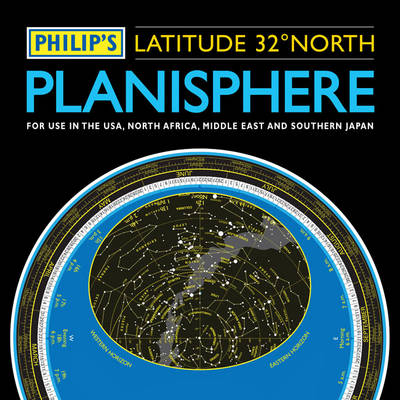 Philip's Planisphere (Latitude 32 North): for Use in the USA, North Africa, the Middle East and Southern Japan (Hardback)