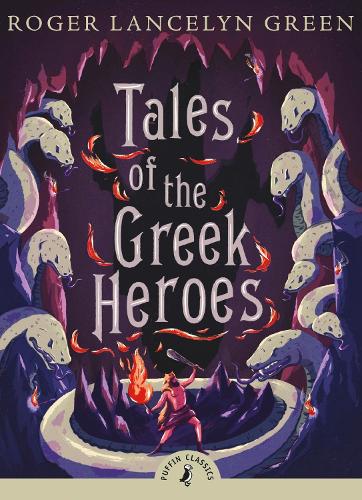 Tales of the Greek Heroes - Puffin Classics (Paperback)