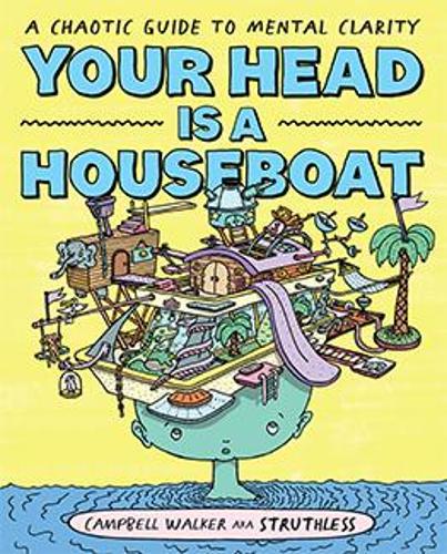 Your Head is a Houseboat: A Chaotic Guide to Mental Clarity (Paperback)