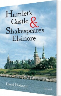 Hamlet' S Castle And Shakespeare´S Elsinore - David Hohnen - English Book