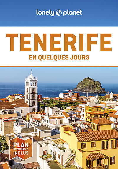 LONELY PLANET - TENERIFE EN QUELQUES JOURS