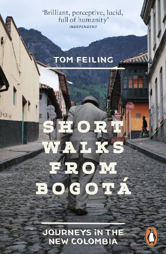 Short Walks from Bogotá: Journeys in the new Colombia (Paperback)