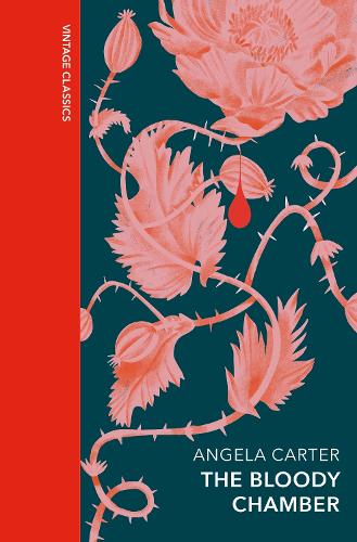 The Bloody Chamber and Other Stories: A special edition of the feminist cult classic - Vintage Quarterbound Classics (Hardback)