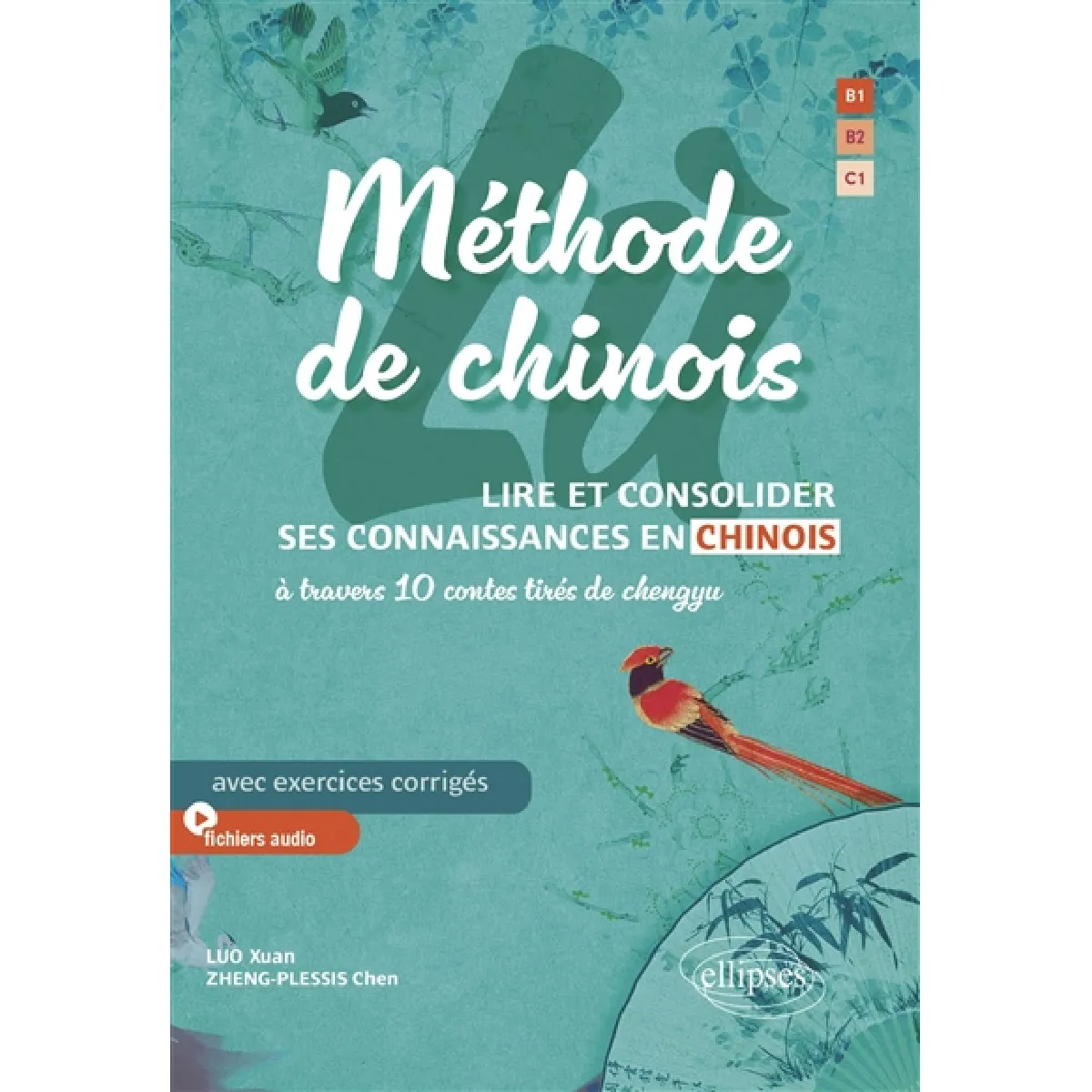 Lù, méthode de chinois : lire et consolider ses connaissances en chinois à travers 10 contes tirés de chengyu : B1, B2, C1