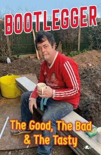 Bootlegger: The Good, The Bad & The Tasty (Paperback)