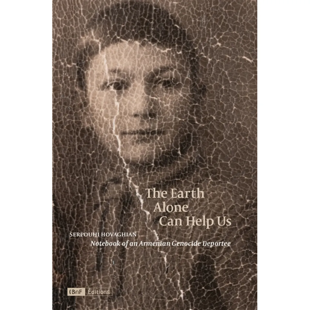 The Earth alone can help us : notebook of an Armenian genocide deportee · Occasion