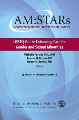 AM:STARs: LGBTQ Youth: Enhancing Care for Gender and Sexual Minorities - AM:STARs: Adolescent Medicine: State of the Art (Paperback)