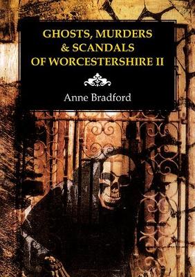 Ghosts, Murders & Scandals of Worcestershire (Paperback)