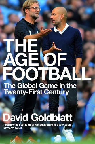 The Age of Football: The Global Game in the Twenty-first Century (Paperback)